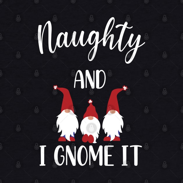 Naughty And I Gnome It Christmas Gnomes Funny Pajama by WassilArt